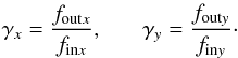\appendix \setcounter{section}{1} \begin{eqnarray*} \gamma_x = \frac{f_{{\rm out} x}}{f_{{\rm in} x}}, ~~~~~~~\gamma_y = \frac{f_{{\rm out} y}}{f_{{\rm in} y}}\cdot \end{eqnarray*}