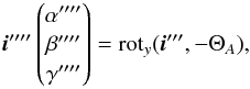 \appendix \setcounter{section}{1} \begin{equation} \vec{i}'''' \begin{pmatrix} \alpha'''' \\ \beta''''\\ \gamma''''\\ \end{pmatrix} = {\rm rot}_y(\vec{i}''', -\Theta_A) , \label{eq:p4} \end{equation}