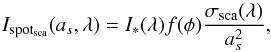 \begin{equation} \label{Iss} I_{\rm spot_{sca}}(a_s,\lambda) = I_{*}(\lambda) f(\phi) \frac{\sigma_\textrm{sca}(\lambda)}{a_s^2}, \end{equation}