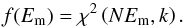 \begin{equation} \label{chi-wh} {f}(E_{\rm m})=\chi^2\left(NE_{\rm m},k \right). \end{equation}