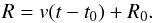 \begin{equation} \label{equation:EPM_R} R = v(t - t_0) + R_0 . \end{equation}