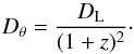 \begin{equation} \label{Dtheta_DL} D_\theta = \frac{D_{\rm L}}{(1+z)^2} \cdot \end{equation}