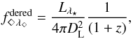 \begin{equation} \label{equation:f_L_DL_monochromatic} f^{\rm dered}_{\Diamond\lambda_{\Diamond}} = \frac{L_{\lambda_{\star}}}{4\pi D_{\rm L}^2} \frac{1}{(1+z)} , \end{equation}