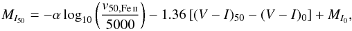 \begin{equation} \label{equation:SCM_Nugent2006} M_{I_{50}} = -\alpha\, \mathrm{log}_{10}\left(\frac{ v_{50,\mathrm{Fe\,\textsc {ii} }} }{5000}\right) - 1.36 \left[(V - I)_{50} - (V - I)_0 \right] + M_{I_0} , \end{equation}
