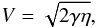 $$V=\sqrt{2 \gamma \eta},$$