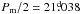 \hbox{$P_{\rm m}/2 =21\fd038$}