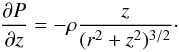 \begin{equation} {\partial P \over \partial z}=-\rho {z \over (r^2+z^2)^{3/2}} \cdot \end{equation}