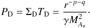 \begin{equation} P_{\rm D}= \Sigma_{\rm D} T_{\rm D}=\frac{r^{-p-q}}{\gamma M_{A_{\rm o}}^2} \cdot \end{equation}