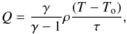 \begin{equation} Q = {\gamma\over{\gamma-1}} {\rho} { {(T-T_{\rm o})}\over \tau }, \label{relax} \end{equation}