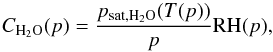 \begin{equation} C_{\mathrm{H_2O}}(p)=\frac{p_{\mathrm{sat,H_2O}}(T(p))}{p}{\rm RH}(p) \text{,} \end{equation}