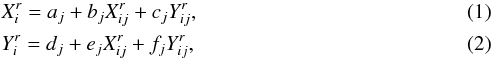 \begin{eqnarray} && X^r_i = a_j+b_jX^r_{ij}+c_jY^r_{ij} ,\\ &&Y^r_i = d_j+e_jX^r_{ij}+f_jY^r_{ij} , \end{eqnarray}