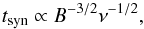 \begin{equation} t_{\rm syn} \propto B^{-3/2} \nu^{-1/2}, \end{equation}