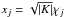 \hbox{$x_j=\sqrt{|K|}\chi_j$}
