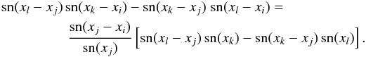 \appendix \setcounter{section}{1} \begin{eqnarray} {\rm sn}(x_l-x_j)\!\!\!\!\!&&\!\!\!\!\!\!{\rm sn}(x_k-x_i) - {\rm sn}(x_k-x_j)\;{\rm sn}(x_l-x_i)=\nonumber \\ &&\!\!\!\!\!{{\rm sn}(x_j-x_i) \over {\rm sn}(x_j)} \eck{{\rm sn}(x_l-x_j)\,{\rm sn}(x_k) - {\rm sn}(x_k-x_j)\,{\rm sn}(x_l) } . \nonumber \end{eqnarray}
