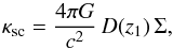 \begin{equation} \kappa_{\rm sc}={4\pi G\over c^2}\,D(z_1)\,\Sigma, \label{eq:2} \end{equation}