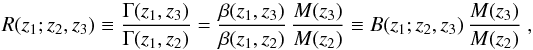 \begin{equation} R(z_1;z_2,z_3)\equiv {\Gamma(z_1,z_3)\over \Gamma(z_1,z_2)} ={\beta(z_1,z_3)\over \beta(z_1,z_2)}\,{M(z_3)\over M(z_2)} \equiv B(z_1;z_2,z_3)\,{M(z_3)\over M(z_2)}\;, \label{eq:4} \end{equation}