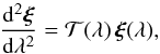 \begin{equation} {\d^2 \vc\xi\over \d\lambda^2}={\cal T}(\lambda)\,\vc\xi(\lambda), \label{eq:5} \end{equation}