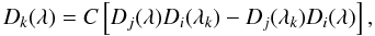 $$ D_k(\lambda)=C\eck{D_j(\lambda)D_i(\lambda_k)-D_j(\lambda_k)D_i(\lambda)}, $$