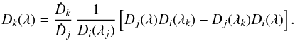 \begin{equation} D_k(\lambda)= {\dot D_k \over \dot D_j}\,{1\over D_i(\lambda_j)} \eck{D_j(\lambda)D_i(\lambda_k)-D_j(\lambda_k)D_i(\lambda)} . \label{eq:8} \end{equation}