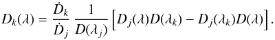 \begin{equation} D_k(\lambda)= {\dot D_k \over \dot D_j}\,{1\over D(\lambda_j)} \eck{D_j(\lambda)D(\lambda_k)-D_j(\lambda_k)D(\lambda)} . \label{eq:9} \end{equation}