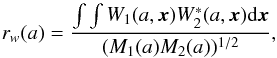 \begin{equation} r_w(a)=\frac{\int \int W_1(a,{\vec x}) W^*_2(a,{\vec x}){\rm d}{\vec x}}{(M_1(a) M_2(a))^{1/2}}, \end{equation}