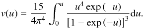 \begin{equation} v(u)=\frac{15}{4\pi^{4}}\int_{0}^{u}\frac{u^{4}\exp\left(-u\right)}{\left[1-\exp\left(-u\right)\right]^{3}}\mathrm{d}u.\label{eq:freqv} \end{equation}