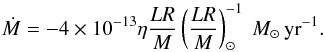 \begin{equation} \dot{M}=-4\times10^{-13}\eta\frac{LR}{M}\left(\frac{LR}{M}\right)_{\sun}^{-1}~{M}_{\sun}\thinspace\text{yr}^{-1}.\label{eq:RML} \end{equation}