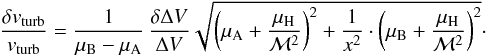 \appendix \setcounter{section}{2} \begin{equation} \frac{\delta v_{\rm turb}}{v_{\rm turb}} = \frac{1}{\mu_{\rm B} - \mu_{\rm A}} \, \frac{\delta \Delta V}{\Delta V} \sqrt{\left( \mu_{\rm A} + \frac{\mu_{\rm H}}{\mathcal{M}^2} \right)^2 + \frac{1}{x^2} \cdot \left( \mu_{\rm B} + \frac{\mu_{\rm H}}{\mathcal{M}^2} \right)^2}\cdot \vspace*{-3mm} \end{equation}