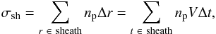 \begin{equation} \label{eq_def_sigma} \sigma_{\rm sh} = \sum_{r~\in\ {\rm sheath}} n_{\rm p} \Delta r = \sum_{t~\in\ {\rm sheath}} n_{\rm p} V \Delta t, \end{equation}