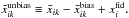 \hbox{$\bar x_{ik}^{\text{unbias}}\equiv \bar x_{ik}-\bar x_{ik}^{\text{bias}}+x_i^{\text{fid}}.$}