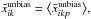 \hbox{$\bar x_{ik}^{\text{unbias}}=\big<\bar x_{ikp}^{\text{unbias}}\big>,$}