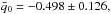 \hbox{$\bar q_{0}=-0.498\pm0.126,$}