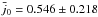 \hbox{$\bar j_{0}=0.546\pm 0.218$}