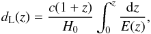 \begin{eqnarray} d_{\rm L}(z)=\frac{c(1+z)}{H_{0}} \int_{0}^{z}\frac{{\rm d}z}{E(z)}, \label{eqn:dl_z} \end{eqnarray}
