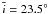 \hbox{$\bar{i}=23.5^{\circ}$}