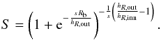 \begin{equation} S = \left(1 + \text{e}^{-\frac{s \, R_\text{b}}{h_{R,\text{out}}}}\right)^{-\frac{1}{s} \left(\frac{h_{R,\text{out}}}{h_{R,\text{inn}}} - 1\right)}. \label{eq:broken_disc_S} \end{equation}