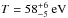 \hbox{$T=58^{+6}_{-5}~\rm eV$}