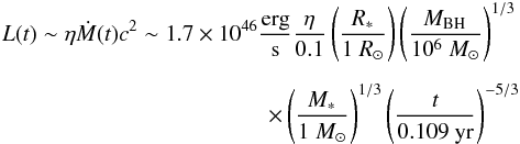 \begin{eqnarray} \nonumber L (t) \sim \eta \dot M (t) c^2\sim 1.7\times 10^{46} \frac{\rm erg}{\rm s} \frac{\eta}{0.1}\left(\frac{\it R_{\rm *}}{1~R_{\rm \odot}}\right) \left(\frac{\it M_{\rm BH}}{10^6~M_{\rm \odot}}\right)^{1/3} \\[2mm] \times \left(\frac{\it M_{\rm *}}{1~M_{\rm \odot}}\right)^{1/3} \left(\frac{\it t}{0.109~\rm yr}\right)^{\rm -5/3} \end{eqnarray}