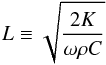 \begin{equation} L \equiv \sqrt{\frac{2K}{\omega \rho C}} \label{eq: } \end{equation}