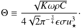 \begin{equation} \Theta \equiv \frac{\sqrt{K\omega \rho C}}{4\sqrt{2}\pi^{-\frac{3}{4}}\epsilon\sigma u_\star^3} \cdot \label{eq: } \end{equation}
