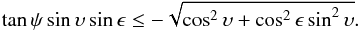 \begin{equation} \tan \psi\sin \upsilon\sin\epsilon \leq -\sqrt{\cos^2 \upsilon + \cos^2 \epsilon\sin^2\upsilon} . \label{eq:polar_night} \end{equation}