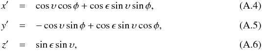 \appendix \setcounter{section}{1} \begin{eqnarray} x' &=& \cos\upsilon \cos \phi + \cos\epsilon\sin\upsilon\sin \phi ,\\[2mm] y' &=& -\cos\upsilon\sin\phi + \cos\epsilon\sin\upsilon\cos\phi , \\[2mm] z' &=& \sin\epsilon\sin \upsilon, \label{eq: } \end{eqnarray}