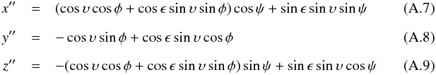 \appendix \setcounter{section}{1} \begin{eqnarray} x'' &=& (\cos\upsilon \cos \phi + \cos\epsilon\sin\upsilon\sin \phi)\cos\psi + \sin\epsilon\sin \upsilon \sin \psi \\[2mm] y'' &=&-\cos\upsilon\sin\phi + \cos\epsilon\sin\upsilon\cos\phi\\[2mm] z'' &=& -(\cos\upsilon \cos \phi + \cos\epsilon\sin\upsilon\sin \phi)\sin\psi + \sin\epsilon\sin \upsilon\cos \psi \end{eqnarray}