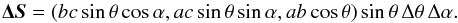 \appendix \setcounter{section}{2} \begin{equation} \vec{\Delta S} = (bc\sin\theta\cos\alpha,ac\sin\theta\sin\alpha,ab\cos\theta)\sin\theta\,\Delta\theta\,\Delta\alpha. \label{eq: } \end{equation}