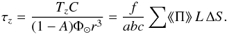 \appendix \setcounter{section}{2} \begin{equation} \tau_z = \frac{T_z C}{(1-A)\Phi_\odot r^3} = \frac{f}{abc}\sum \mdp\, L\, \Delta S . \label{eq: } \end{equation}