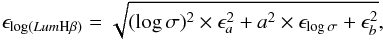 \begin{equation} \epsilon_{\log (Lum {\rm H}\beta )}=\sqrt{(\log \sigma )^2 \times \epsilon _a ^2 + a^2 \times \epsilon _{\log \sigma} + \epsilon _b ^2} , \end{equation}
