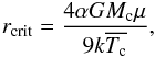 \appendix \setcounter{section}{1} \begin{eqnarray} {r_{\rm crit}} = \frac{4 \alpha G M_{\rm c}\mu}{9 k \overline{T_{\rm c}}}, \end{eqnarray}