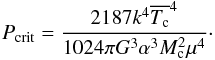 \appendix \setcounter{section}{1} \begin{eqnarray} \label{eq:A6} {P_{\rm crit}}= \frac{2187 k^4\overline{T_{\rm c}}^4}{1024\pi G^3\alpha^3 M_{\rm c}^2 \mu^4}\cdot \end{eqnarray}