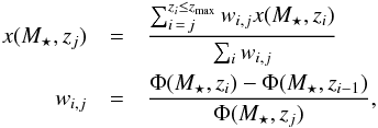 \begin{eqnarray} x(M_{\star},z_j) & =& \frac{\sum_{i\,=\,j}^{z_i\leq z_{\text{max}}} w_{i,j} x(M_{\star},z_i)}{\sum_i w_{i,j}} \nonumber\\ w_{i,j} &=& \frac{\Phi(M_{\star},z_i)-\Phi(M_{\star},z_{i-1})}{\Phi(M_{\star},z_j)}, \label{eq:gmf} \end{eqnarray}