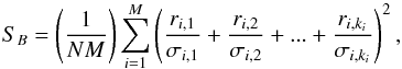 \begin{equation} \label{eq:sb_index} S_B=\left(\frac{1}{NM}\right)\sum_{i=1}^M\left(\frac{r_{i,1}}{\sigma_{i,1}} +\frac{r_{i,2}}{\sigma_{i,2}}+...+\frac{r_{i,k_i}}{\sigma_{i,k_i}}\right)^2, \end{equation}